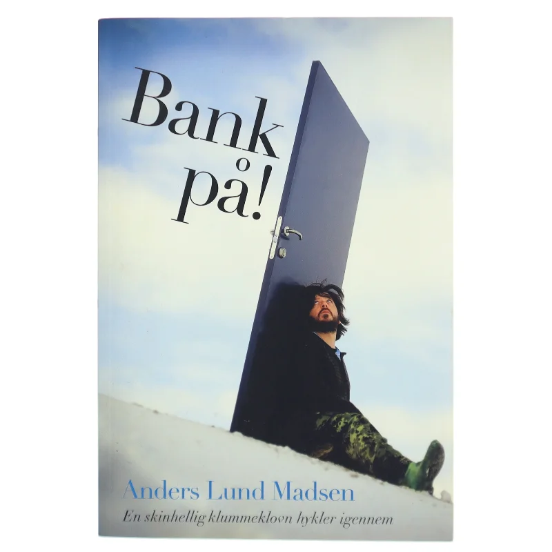Bank på! : en skinhellig klummeklovn hykler igennem af Anders Lund Madsen (Bog)