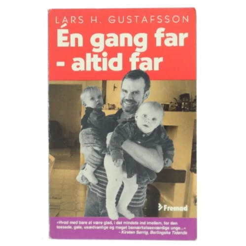 Én gang far - altid far : om nærhed og respekt i mødet med børn af Lars H. Gustafsson (Bog)