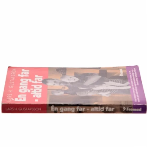 Én gang far - altid far : om nærhed og respekt i mødet med børn af Lars H. Gustafsson (Bog)