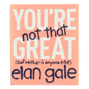 You're Not That Great af Elan Gale (Bog)
