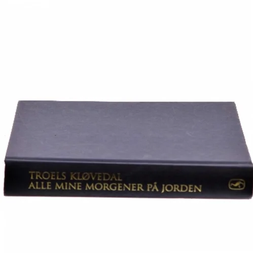 Alle mine morgener på jorden af Troels Kløvedal (Bog)