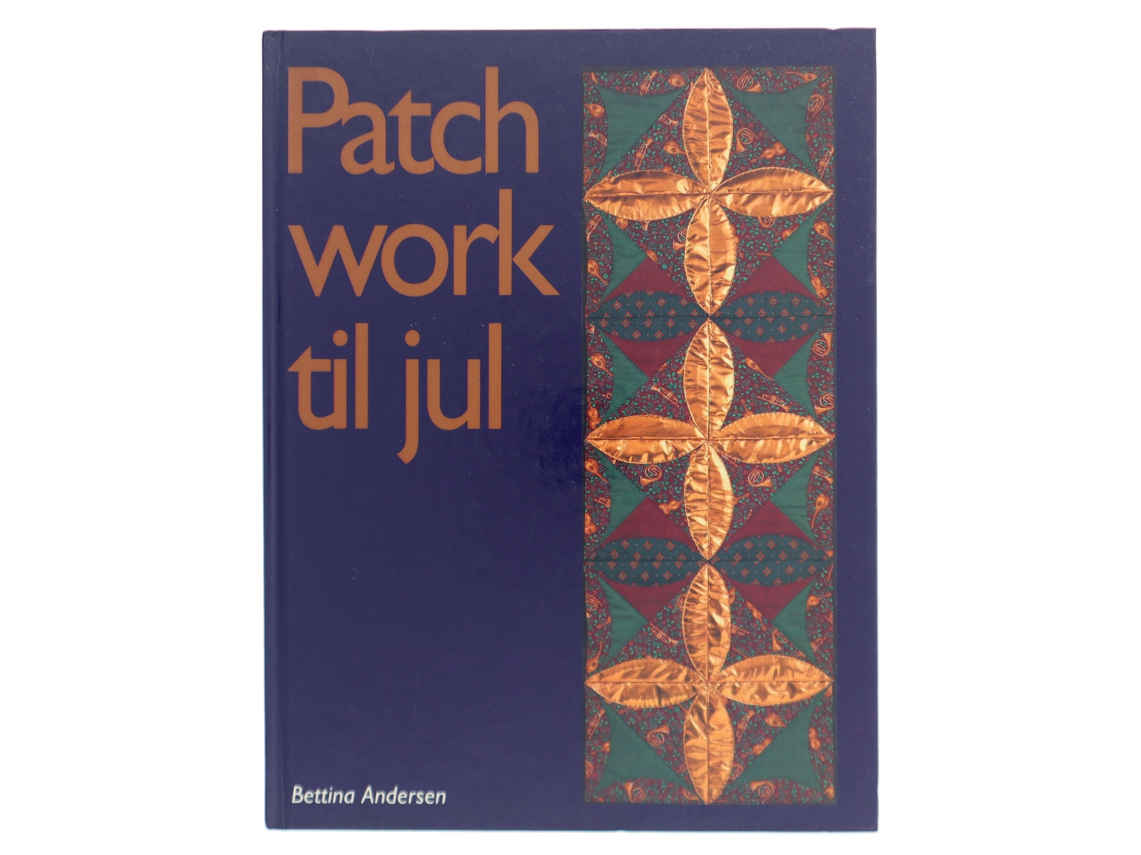 Patchwork til jul af Bettina Andersen (f. 1965) (Bog)