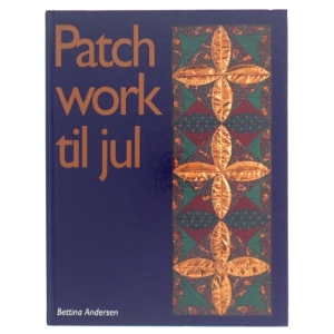 Patchwork til jul af Bettina Andersen (f. 1965) (Bog)