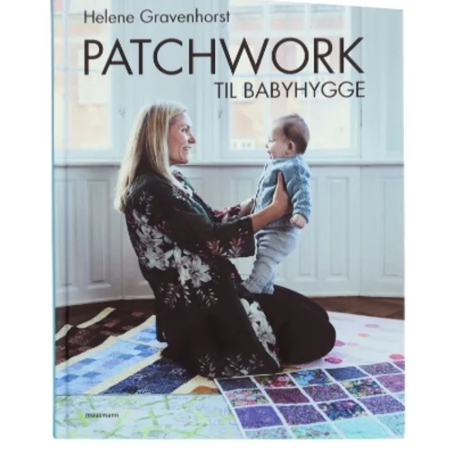 Patchwork til babyhygge af Helene Gravenhorst (Bog)