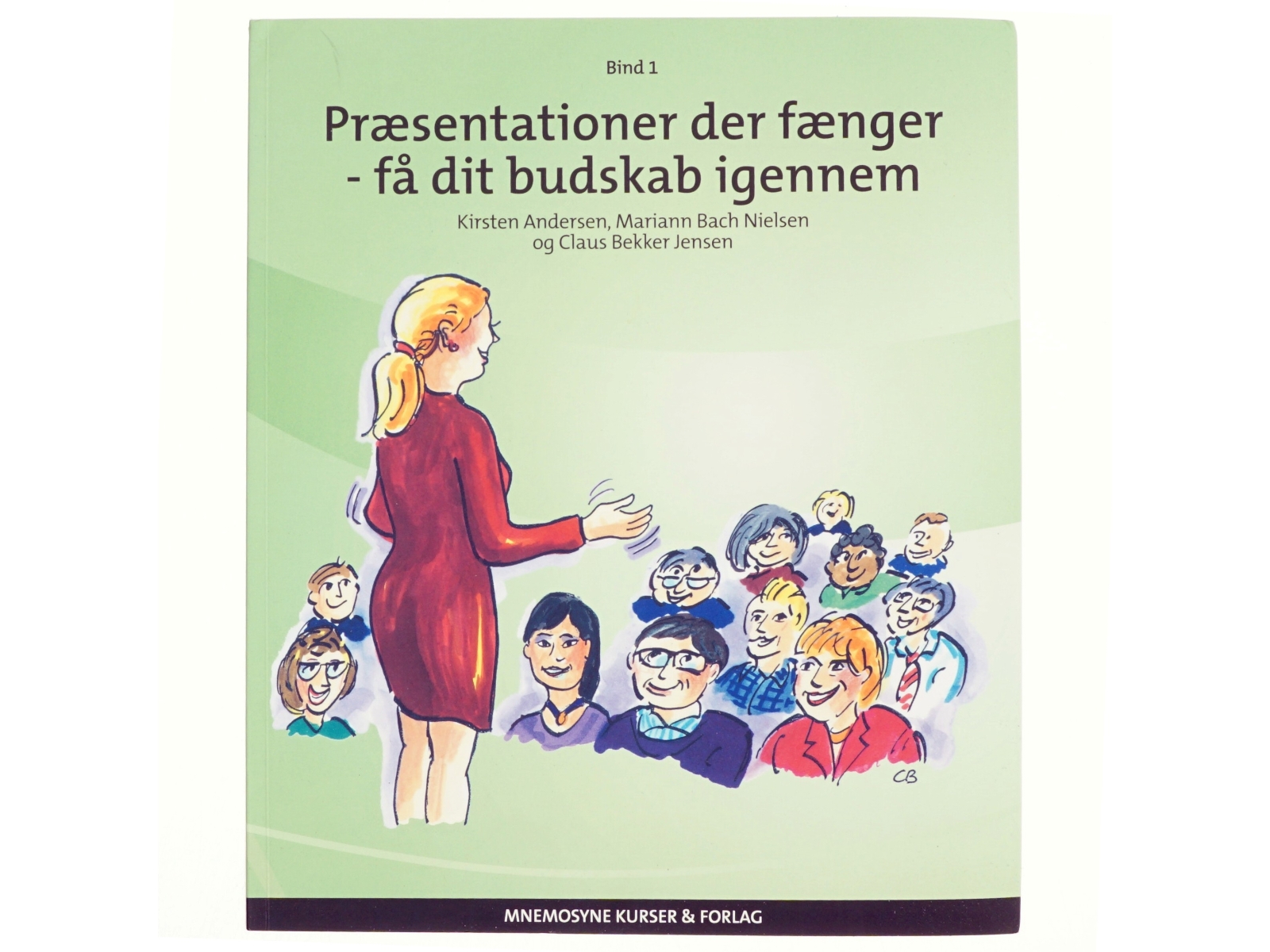 Præsentationer der fænger. Bind 1, Få dit budskab igennem (Bog)
