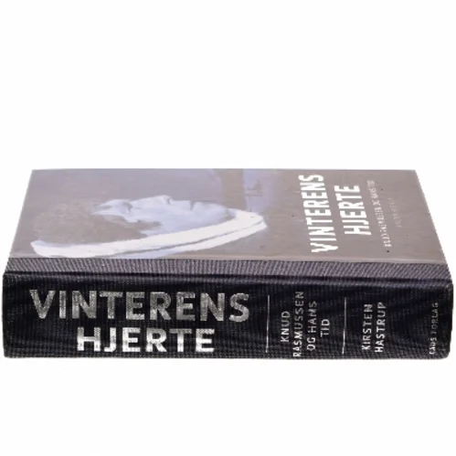 Vinterens hjerte : Knud Rasmussen og hans tid af Kirsten Hastrup (Bog)