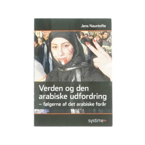 Verden og den arabiske udfordring, følgerne af det arabiske forår af Jens Nauntofte fra systime