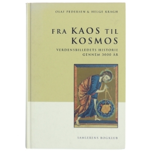 Fra kaos til kosmos : verdensbilledets historie gennem 3000 år (Bog)