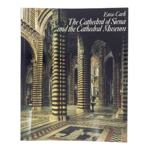 The Cathedral of Siena and the Cathedral Museum af Enzo Carli (Bog)