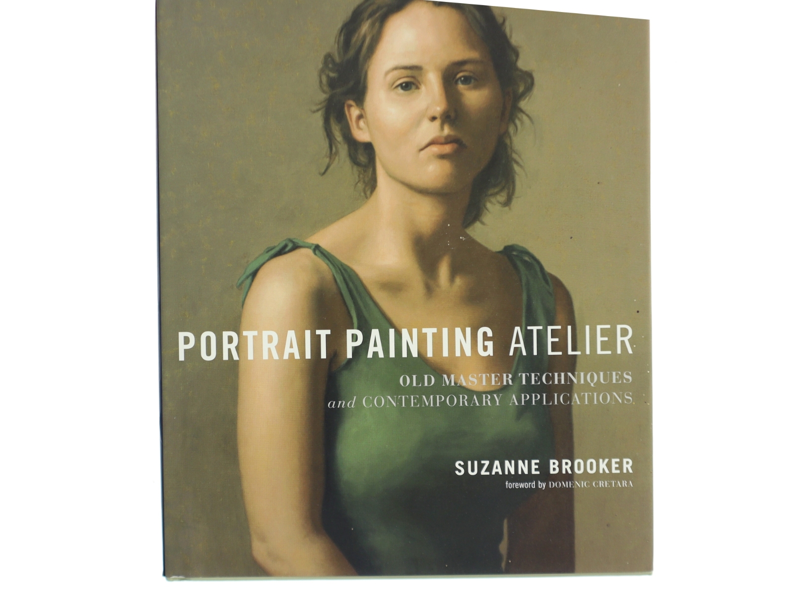Portrait painting atelier : old master techniques and contemporary applications af Suzanne Brooker (Bog)