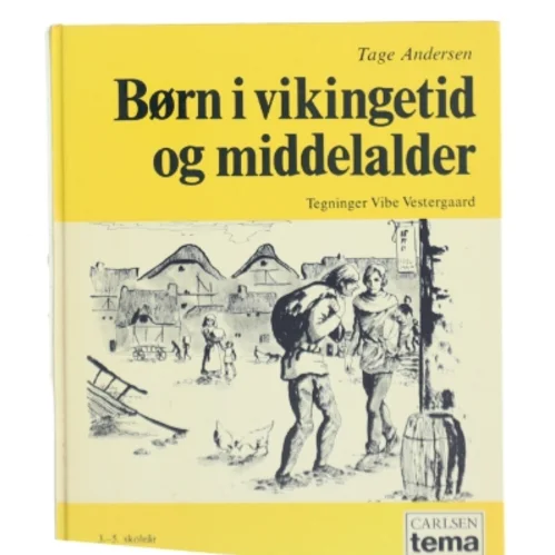 Børn i vikingetid og middelalder af Tage Andersen (Bog) fra Carlsen