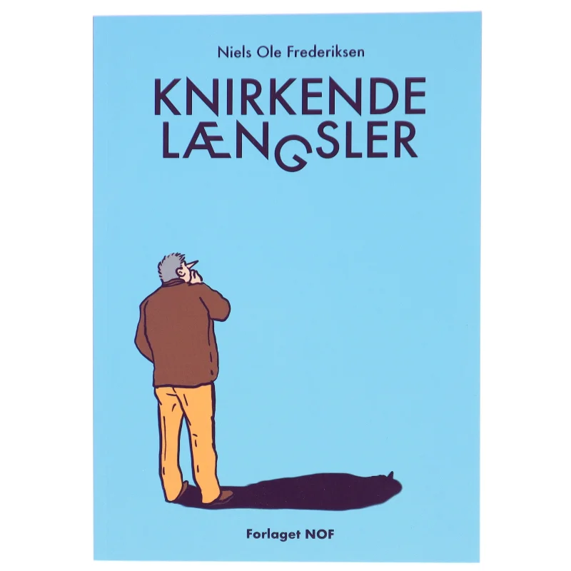 Knirkende længsler af Niels Ole Frederiksen (Bog)