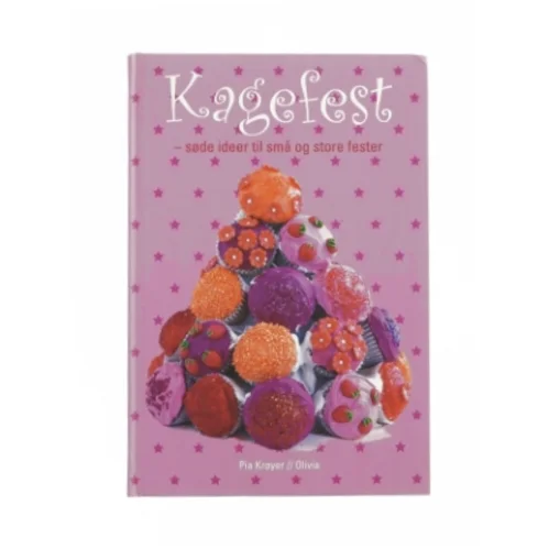 Kagefest - Søde ideer til små og store fester af Pia Krøyer (Kogebog)