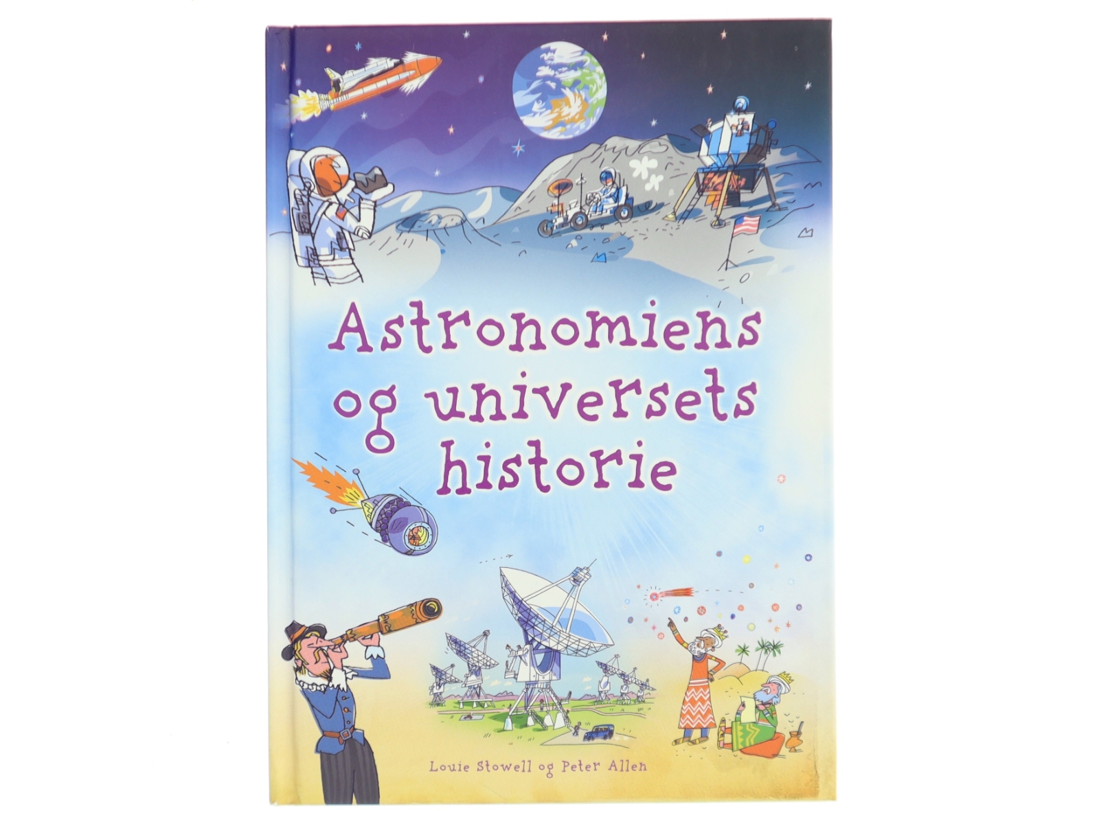 Astronomiens og universets historie af Louie Stowell (Bog)