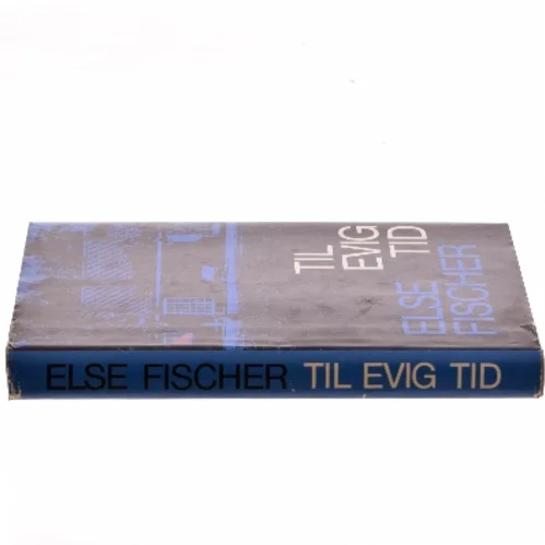 Til Evig Tid af Else Fischer (Bog)