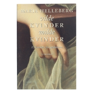 Vilde Kvinder Milde Kvinder af Maria Helleberg (Bog)