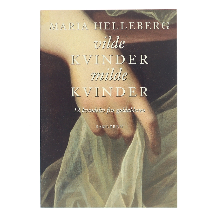 Vilde Kvinder Milde Kvinder af Maria Helleberg (Bog)
