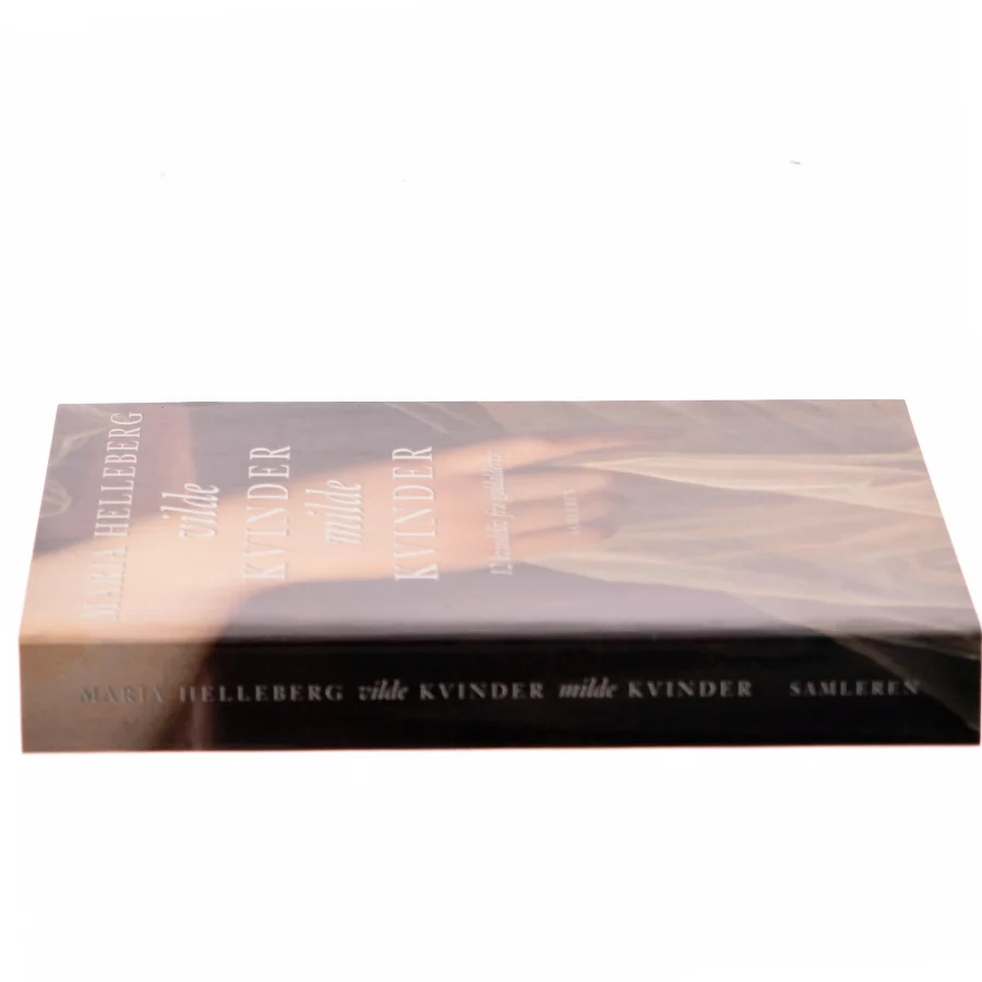 Vilde Kvinder Milde Kvinder af Maria Helleberg (Bog)