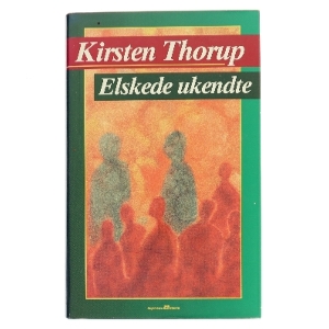 Elskede ukendte af Kirsten Thorup (Bog)