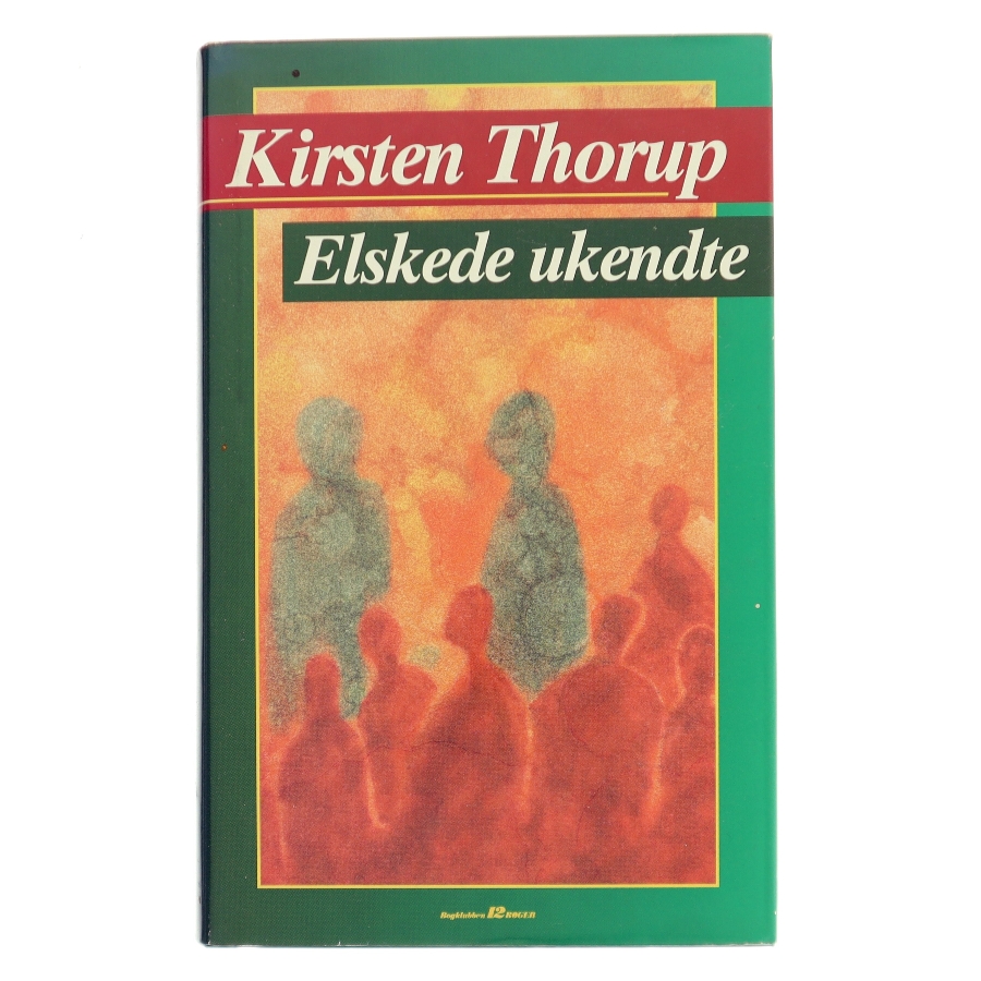 Elskede ukendte af Kirsten Thorup (Bog)