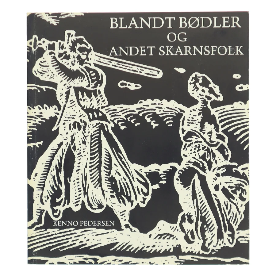 Blandt bødler og andet skarnsfolk af Kenno Pedersen (Bog)