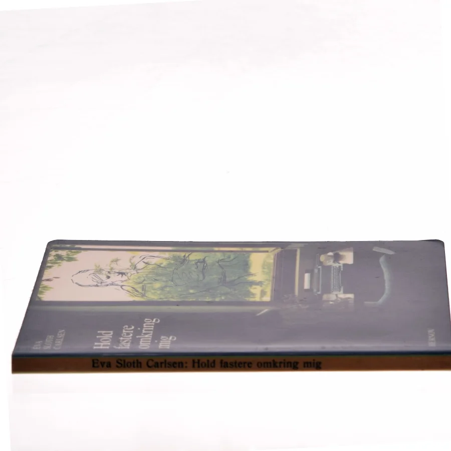 Hold fastere omkring mig af Eva Sloth Carlsen (Bog)