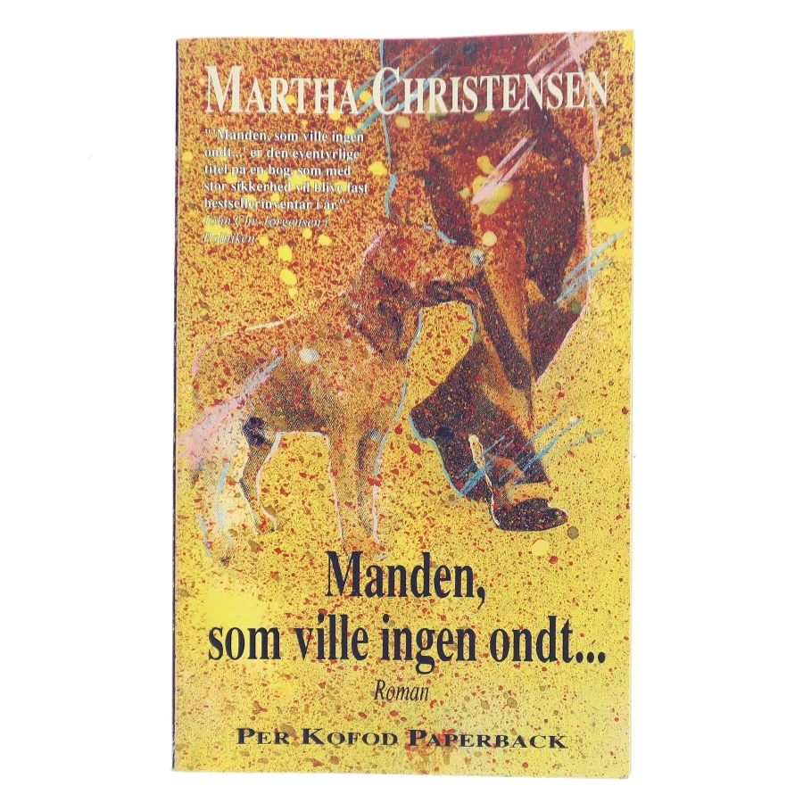 Manden, som ville ingen ondt... af Martha Christensen (Bog)