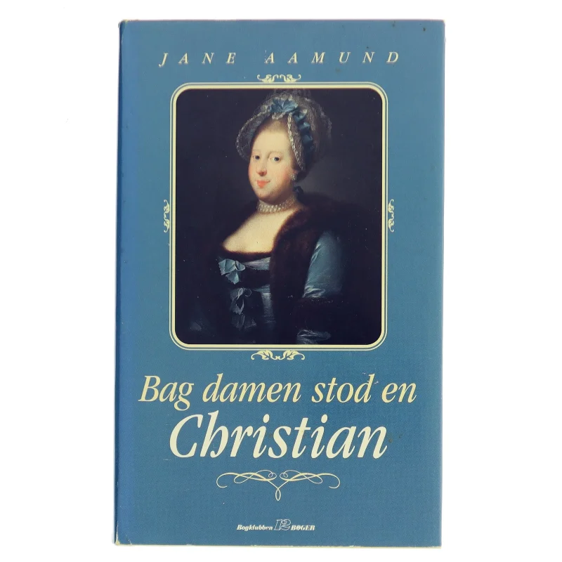 Bag damen stod en Christian af Jane Aamund (Bog)