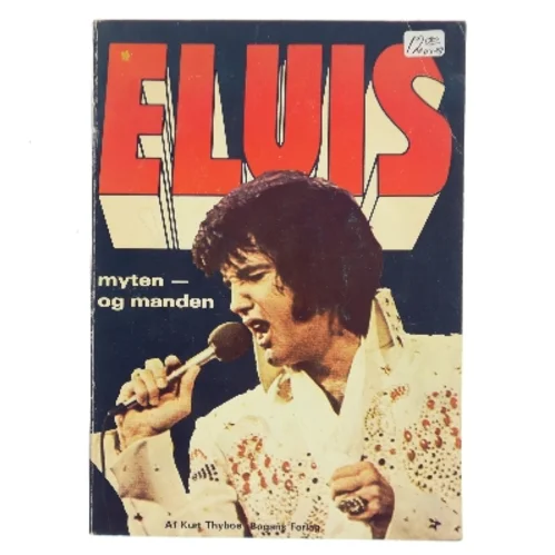 Elvis: Myten – og manden af Kurt Thyboe (Bog)