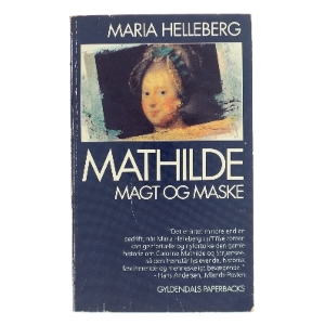 Mathilde. Magt og Maske af Maria Helleberg (Bog)
