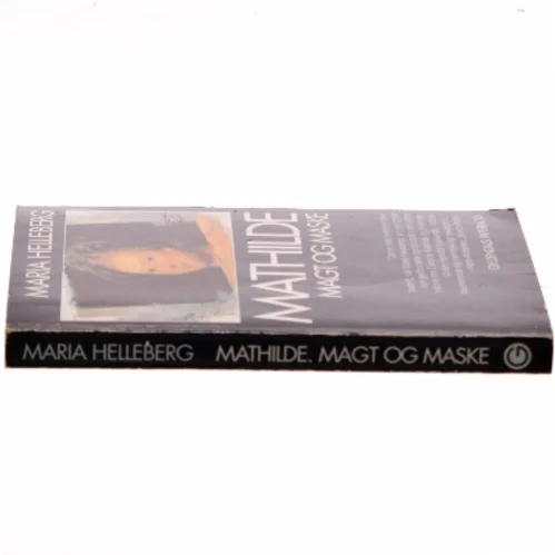 Mathilde. Magt og Maske af Maria Helleberg (Bog)