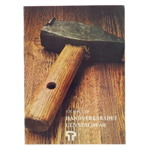Håndværksrådet gennem 100 år af J.P. Møller (Bog)