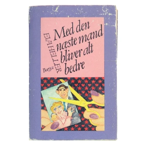 Med den næste mand bliver alt bedre af Eva Heller (Bog)