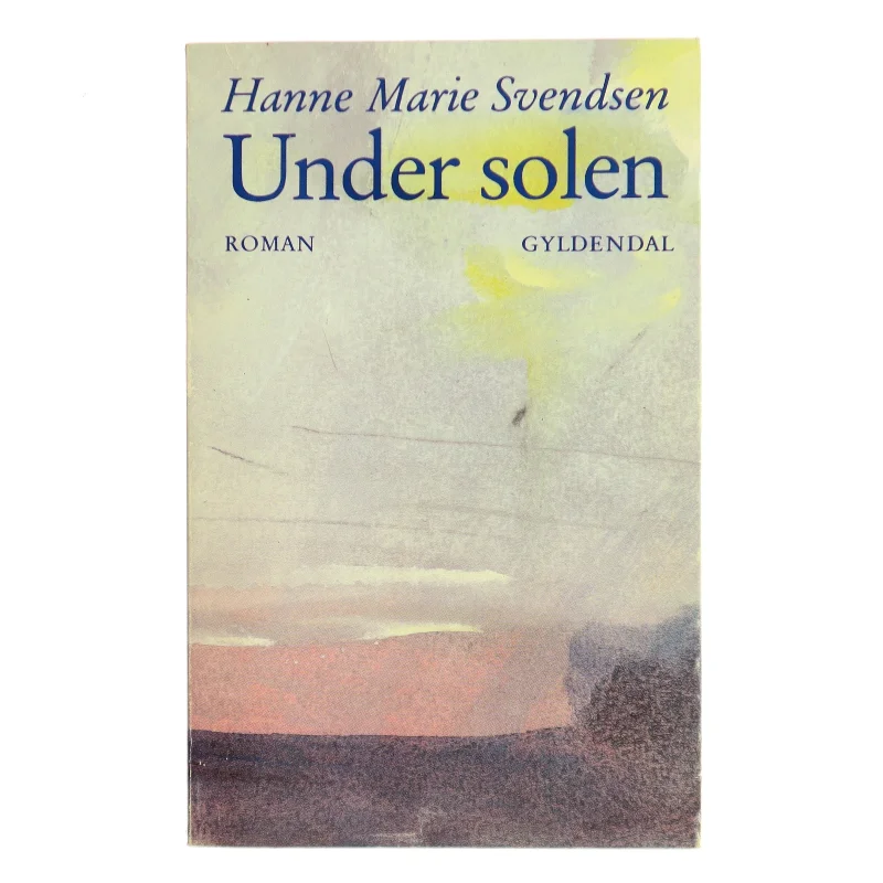 Under solen af Hanne Marie Svendsen (Bog)