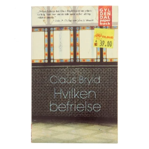 Hvilken befrielse : fortælling fra en opvækst i nazismens og retsopgørets skygge af Claus Bryld (Bog)