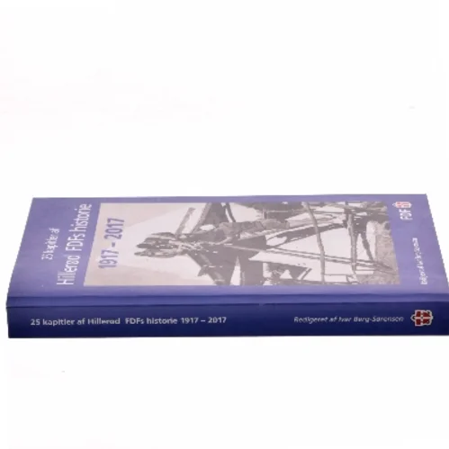 25 kapitler af Hillerød FDFs historie 1917 – 2017 af Redigeret af Ivar Berg-Sørensen (Bog)