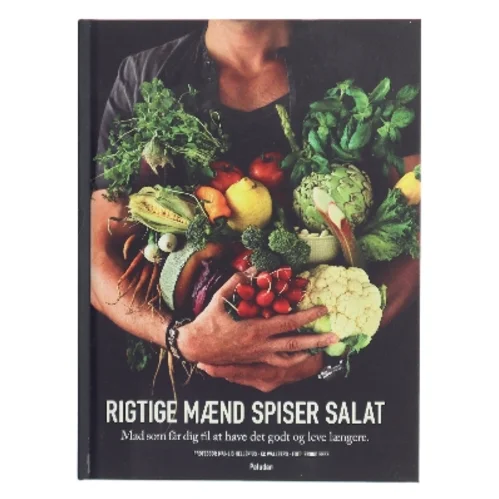 Rigtige mænd spiser salat : mad som får dig til at have det godt og leve længere af Mai-Lis Hellénius (Bog)
