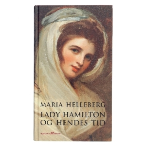 Lady Hamilton og hendes tid af Maria Helleberg (Bog)