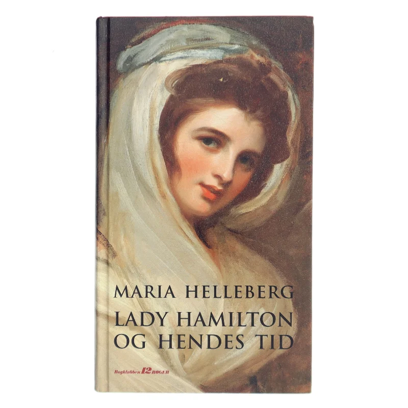 Lady Hamilton og hendes tid af Maria Helleberg (Bog)