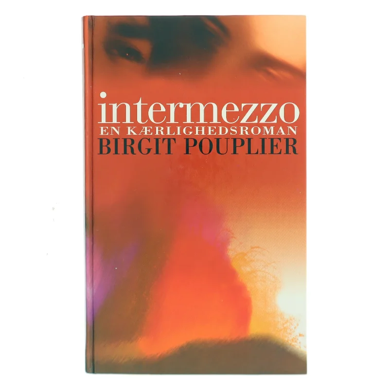 Intermezzo : en kærlighedsroman af Birgit Pouplier (Bog)