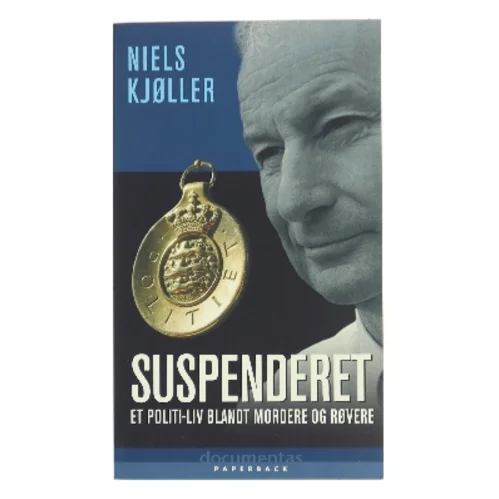 Suspenderet : et politi-liv blandt mordere og røvere af Niels Kjøller (Bog)