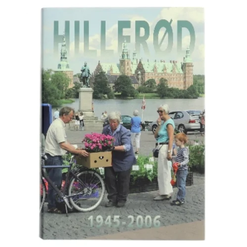 Hillerød 1945-2006 (Bog)