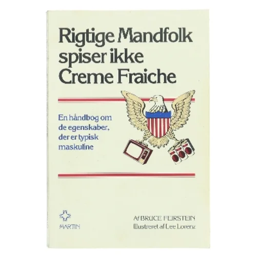 Rigtige Mandfolk spiser ikke Creme Fraiche af Bruce Feirstein (Bog)