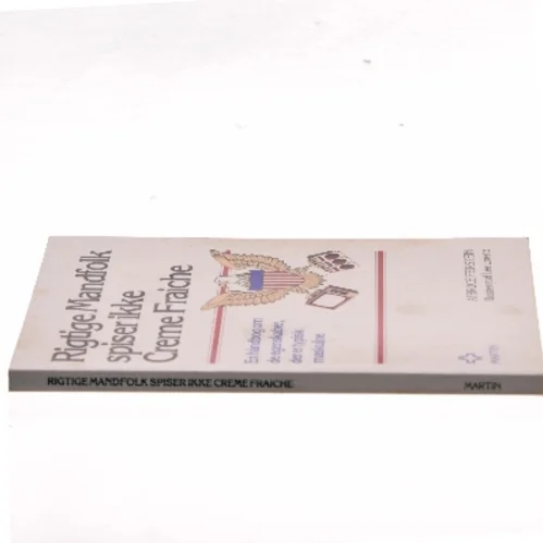 Rigtige Mandfolk spiser ikke Creme Fraiche af Bruce Feirstein (Bog)