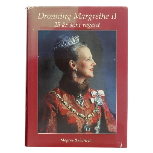 Dronning Margrethe II 25 år som regent af Mogens Rubinstein (Bog)