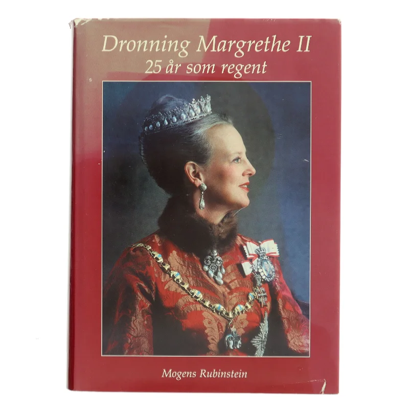 Dronning Margrethe II 25 år som regent af Mogens Rubinstein (Bog)