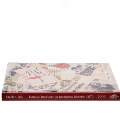 Danske brevkort og postkorts historie 1871 - 2006 af Steffen Riis (Bog)