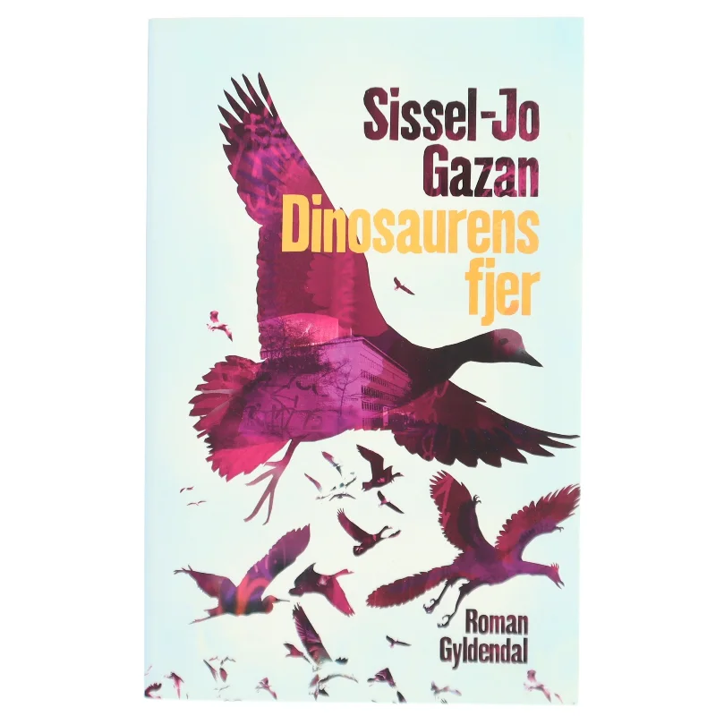 Dinosaurens fjer : roman af Sissel-Jo Gazan (Bog)