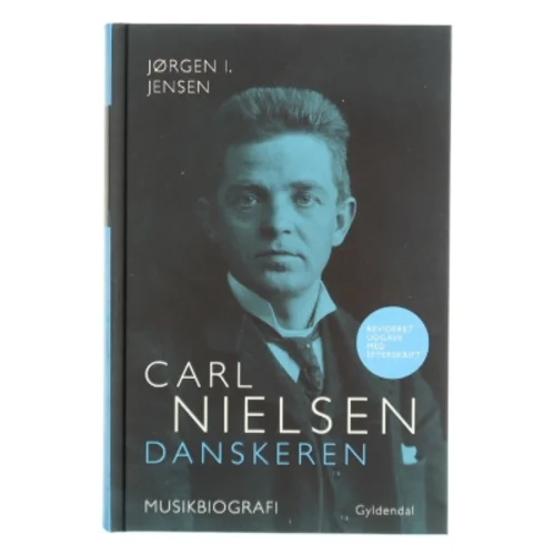 Carl Nielsen - danskeren : musikbiografi af Jørgen I. Jensen (f. 1944) (Bog)