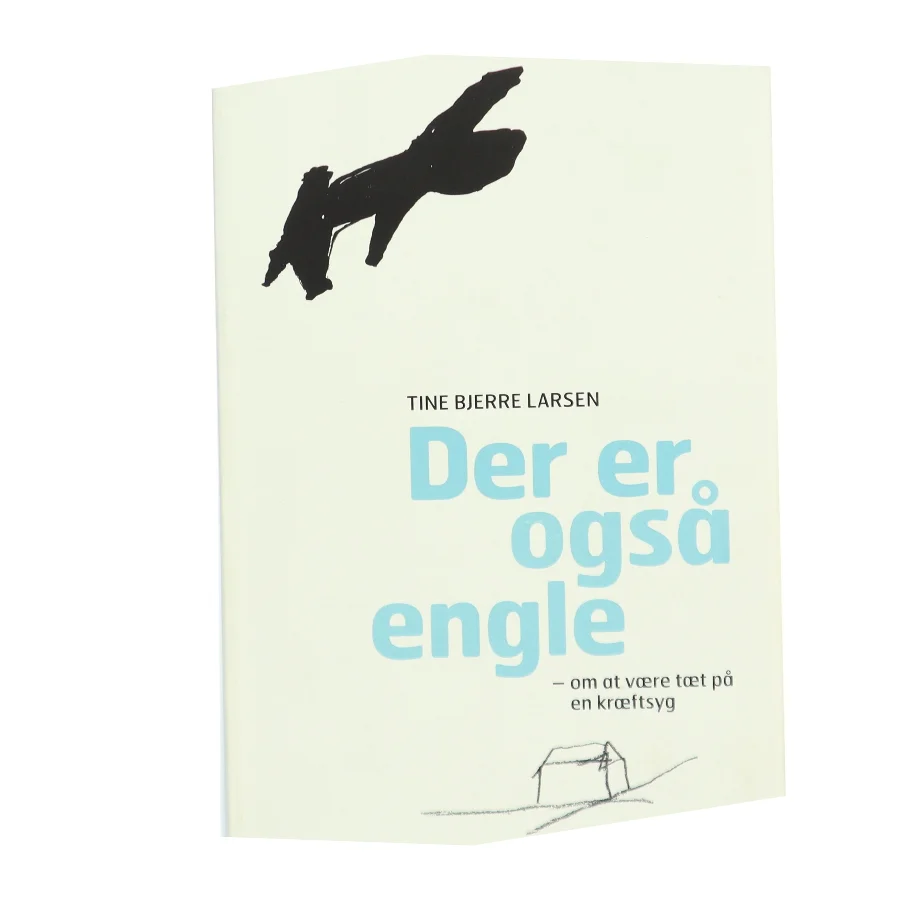 Der er også engle : om at være tæt på en kræftsyg af Tine Bjerre Larsen (Bog)